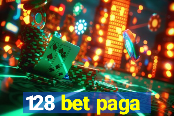 128 bet paga